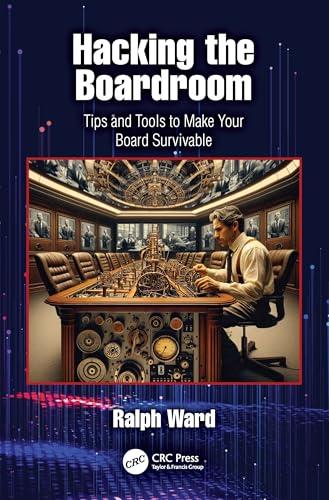 Hacking the Boardroom : Tips and Tools to Make Your Board Survivable