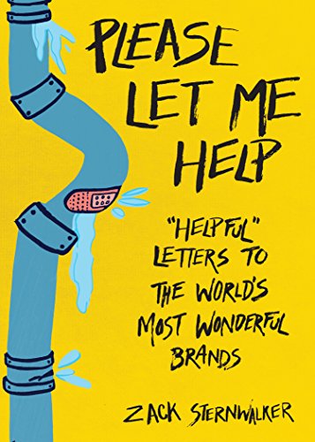 Please Let Me Help; 'Helpful' Letters To The World's Most Wonderful Brands