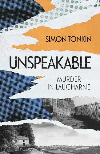 Book cover: “Unspeakable: Murder in Laugharne” with torn paper collage.
