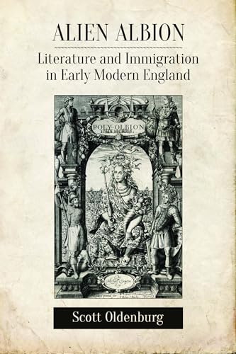 Alien Albion : Literature and Immigration in Early Modern England
