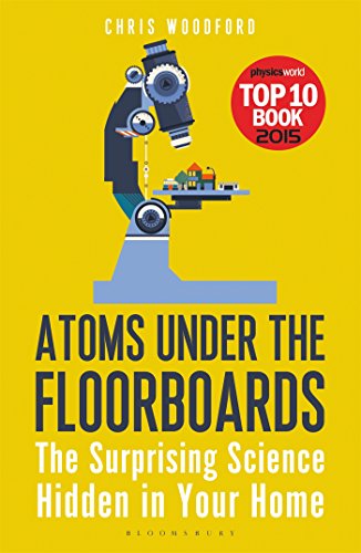 Atoms Under the Floorboards: The Surprising Science Hidden in Your Home (Bloomsbury Sigma)