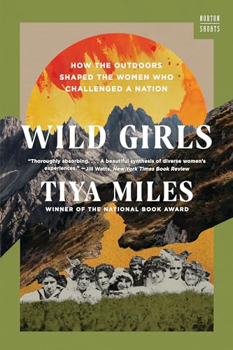Wild Girls : How the Outdoors Shaped the Women Who Challenged a Nation : 0