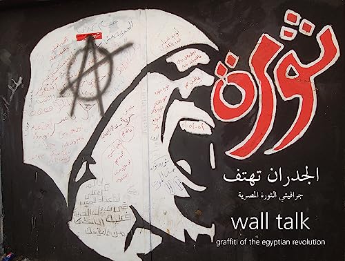 Wall Talk : Graffiti of the Egyptian Revolution