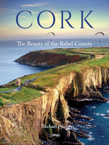 Cork : The Beauty of the Rebel County
