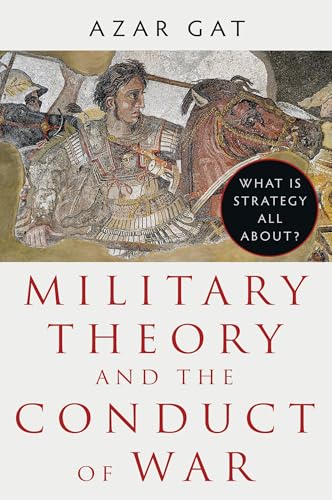 Military Theory and the Conduct of War : What Is Strategy All About?