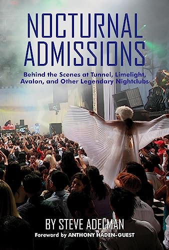 Nocturnal Admissions: A Three-Decade Adventure Through a Golden Age of Nightlife