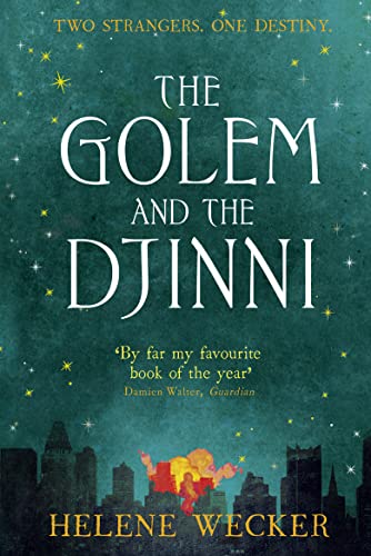 The Golem and the Djinni: The spell-binding literary debut for fans of The Essex Serpent