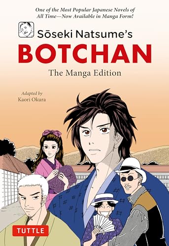 Soseki Natsume's Botchan: The Manga Edition : One of Japan's Most Popular Novels of All Time - Now Available in Manga Form!