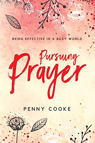 Pursuing Prayer: Being Effective in a Busy World