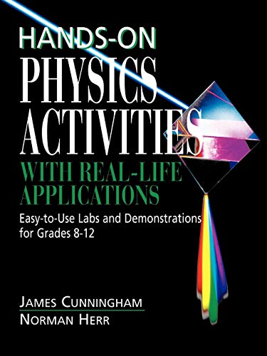 Hands on Physics Activities with Real Life Applications - Easy to Use Labs & Demonstrations for Grades 8-12: Easy-to-Use Labs and Demonstrations ... ... Labs and Demonstrations for Grades 8 - 12: 3