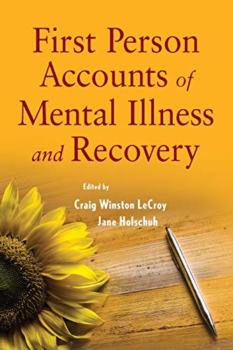 First Person Accounts of Mental Illness and Recovery: Case Examples of Living with a Mental Disorder