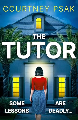 The Tutor : An utterly gripping psychological thriller with a heart stopping twist for 2025