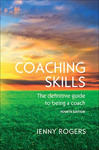 COACHING SKILLS: THE DEFINITIVE GUIDE TO BEING A COACH (UK Higher Education Humanities & Social Sciences Counselling and Psychotherapy)