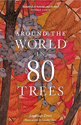 Around the World in 80 Trees: Discover the secretive world of trees in Jonathan Drori’s number one bestseller