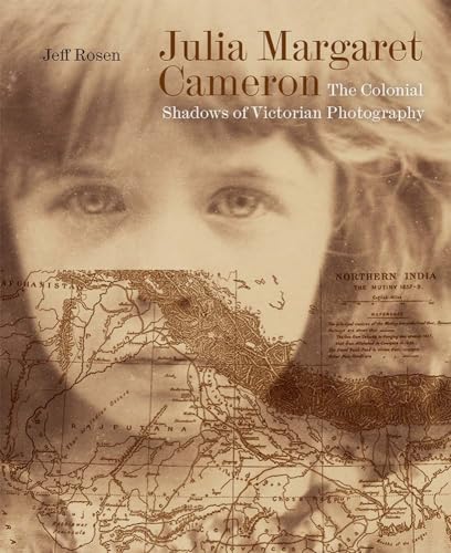 Julia Margaret Cameron : The Colonial Shadows of Victorian Photography
