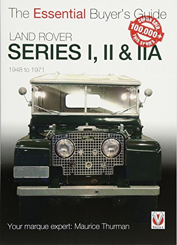 Land Rover Series I, II & Iia : The Essential Buyer’s Guide