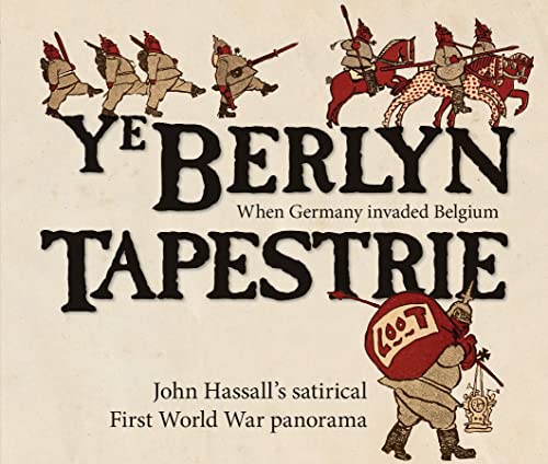 Ye Berlyn Tapestrie: John Hassalls satirical First World War panorama