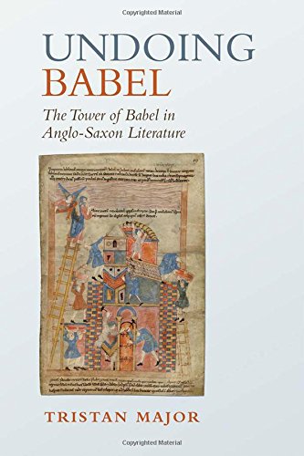 Undoing Babel: The Tower of Babel in Anglo-Saxon Literature (Toronto Anglo-Saxon Series)
