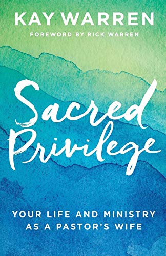Sacred Privilege: Your Life and Ministry as a Pastor's Wife