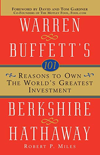 101 Reasons to Own the Worlds Greatest Investment: Warren Buffetts Berkshire Hathaway