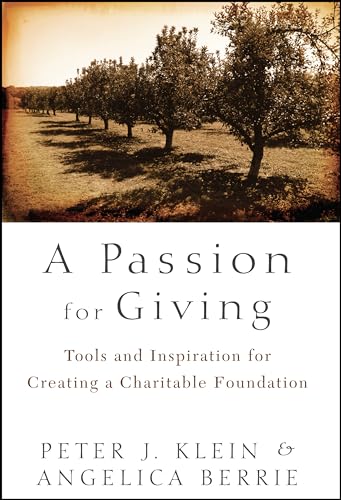 A Passion for Giving: Tools and Inspiration for Creating a Charitable Foundation