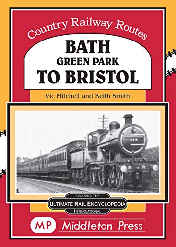 Bath Green Park to Bristol : the Somerset and Dorset Line