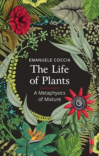 The Life of Plants: A Metaphysics of Mixture