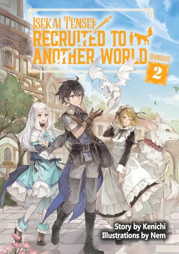 Isekai Tensei: Recruited to Another World: Omnibus 2 (Light Novel)
