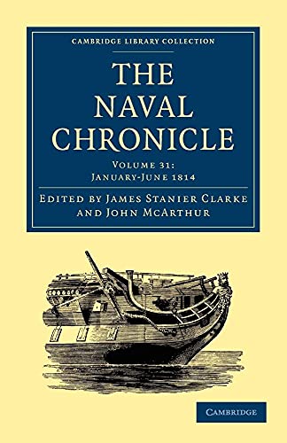 The Naval Chronicle: Volume 31, January–July 1814 : Containing a General and Biographical History of the Royal Navy of the United Kingdom with a Variety of Original Papers on Nautical Subjects