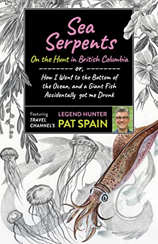 Sea Serpents: On the Hunt in British Columbia: or