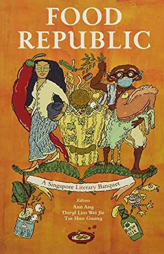 Food Republic : A Singapore Literary Banquet