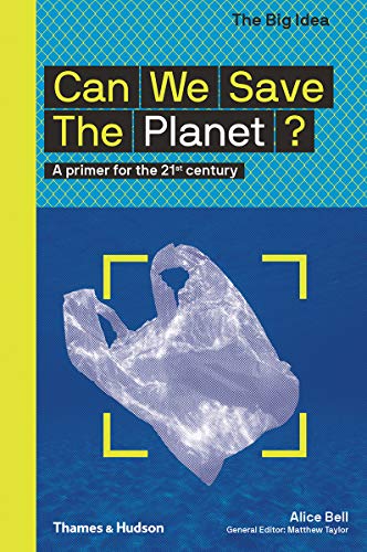 Can We Save The Planet?: A primer for the 21st century (The Big Idea)