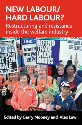 New Labour/hard labour? : Restructuring and resistance inside the welfare industry