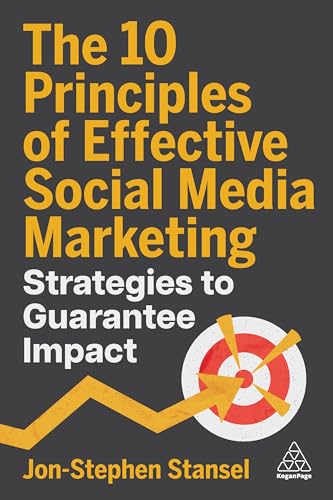 The 10 Principles of Effective Social Media Marketing : Strategies to Guarantee Impact