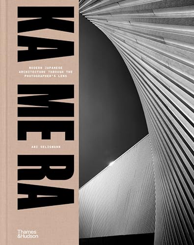 KA ME RA: Modern Japanese Architecture through the Photographer's Lens [Hardcover] [2026] Seligmann, Ari