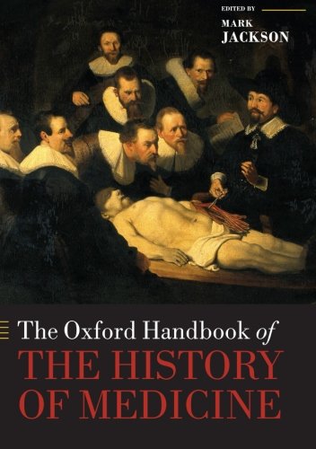 The Oxford Handbook of the History of Medicine (Oxford Handbooks in History)