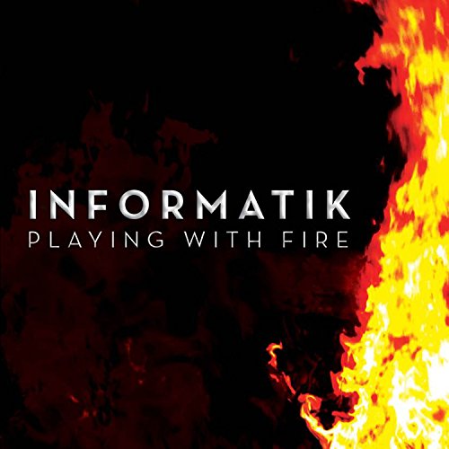 Informatik - Playing With Fire [CD]