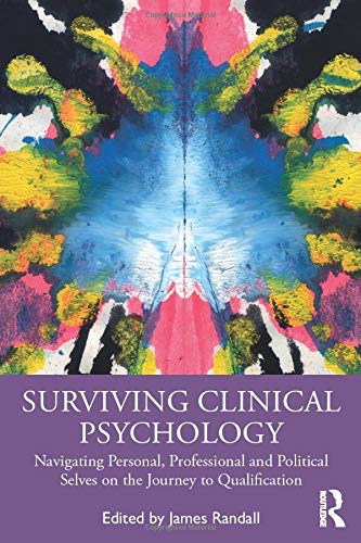 Surviving Clinical Psychology: Navigating Personal, Professional and Political Selves on the Journey to Qualification