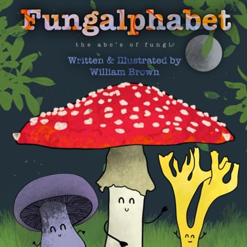 William Brown - Fungalphabet: The ABC’s of Fungi