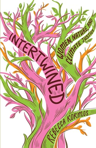 Intertwined : Woman, Nature, and Climate Justice