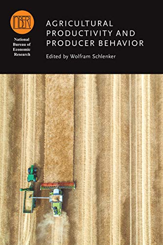 Agricultural Productivity and Producer Behavior ((NBER) National Bureau of Economic Research Conference Reports (CHUP))
