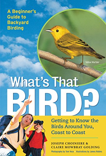 What's That Bird? : Getting to Know the Birds Around You, Coast to Coast