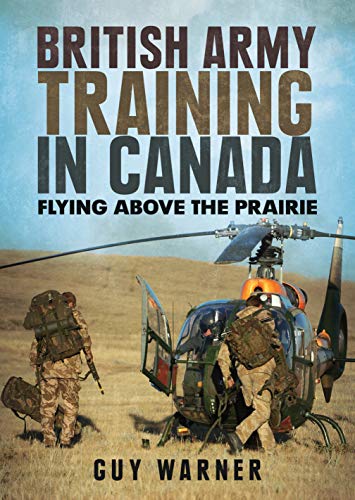 British Army Training in Canada : Flying Above the Prairie