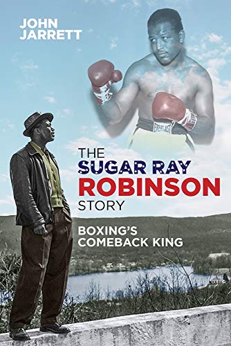 The Sugar Ray Robinson Story: Boxing's Comeback King-