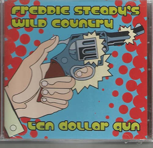 Freddie Steady's Wild Country - Ten Dollar Gun [CD]