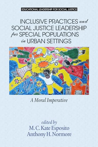 Inclusive Practices and Social Justice Leadership for Special Populations in Urban Settings : A Moral Imperative