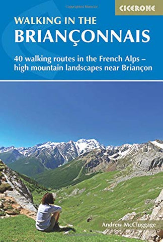 Walking in the Brianconnais: 40 walking routes in the French Alps exploring high mountain landscapes near Briancon (International Walking) (Cicerone Walking Guide)