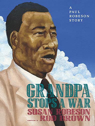 Grandpa Stops a War A Paul Robeson Story