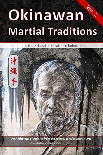 Okinawan Martial Traditions : Te, Tode, Karate, Karatedo, Kobudo, Vol. 2