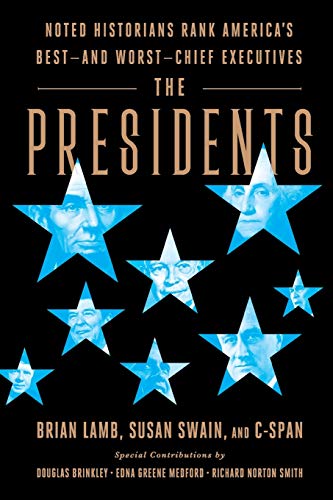 The Presidents: Noted Historians Rank America's Best--and Worst--Chief Executives
